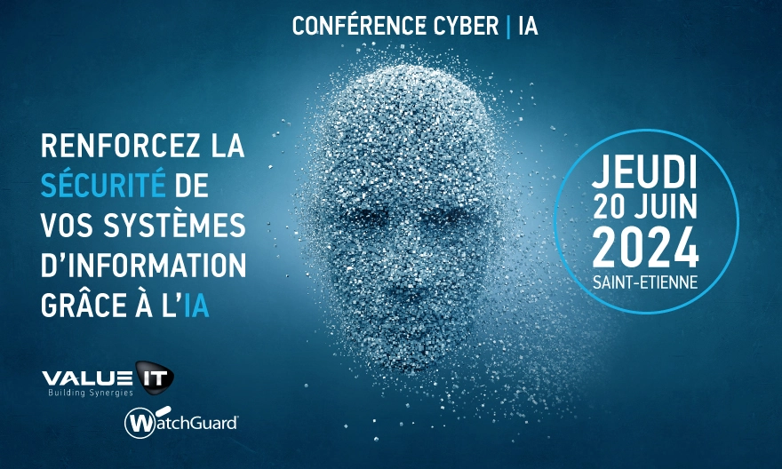 Value IT organise une conférence cyber le jeudi 20 juin 2024 à Saint-Etienne. Le thème est : renforcez la sécurité de vos systèmes d'information grâce à l'IA. 